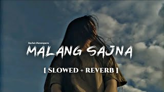 Malang Sajna (Slowed + Reverb)