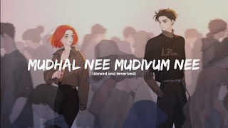 Mudhal Nee Mudivum Nee (Slowed + Reverb)