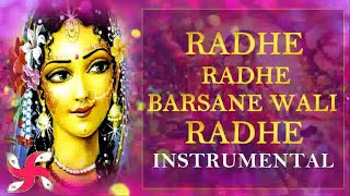 Radhe Radhe Barsane Wali Radhe Instrumental