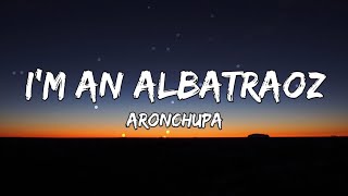 Aronchupa I M An Albatraoz