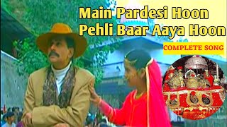 Main Pardesi Hoon Pehli Baar Aaya Hoon